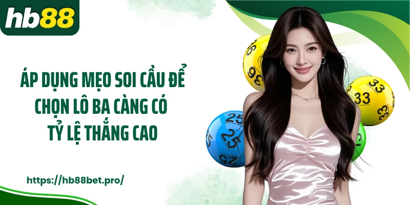 Áp dụng mẹo soi cầu để chọn lô ba càng có tỷ lệ thắng cao