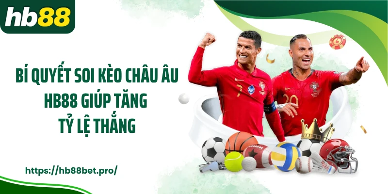 Bí quyết soi kèo Châu Âu HB88 giúp tăng tỷ lệ thắng