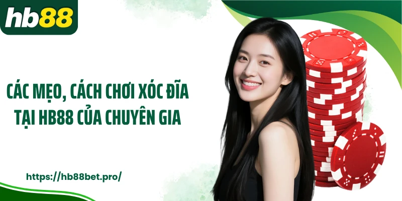 Các mẹo, cách chơi xóc đĩa tại HB88 của chuyên gia