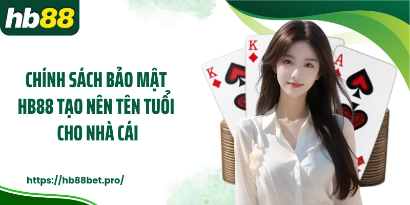 Chính sách bảo mật HB88 tạo nên tên tuổi cho nhà cái