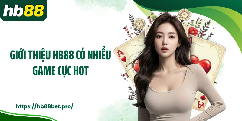 Giới thiệu HB88 có nhiều game cực hot