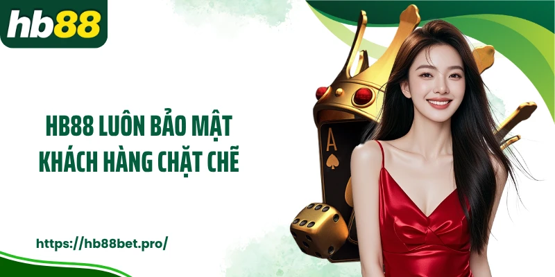 HB88 luôn bảo mật khách hàng chặt chẽ