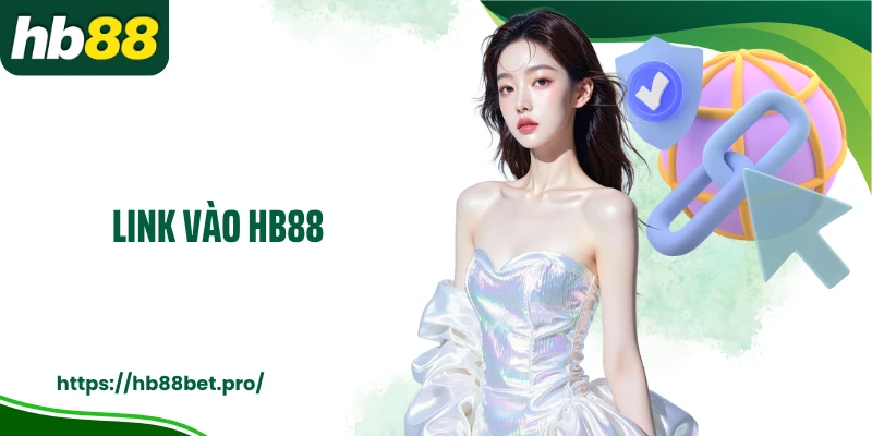 Link Vào HB88 An Toàn, Mang Đến Trải Nghiệm Cá Cược Uy Tín