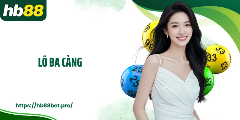 Lô Ba Càng: Cách Chơi Lô Đề HB88 Linh Hoạt Và Hấp Dẫn