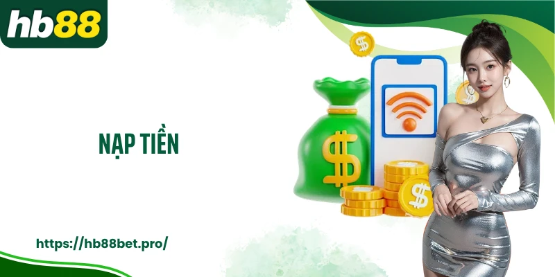 Nạp Tiền HB88: Giao Dịch Siêu Tốc Với Đa Dạng Phương Thức