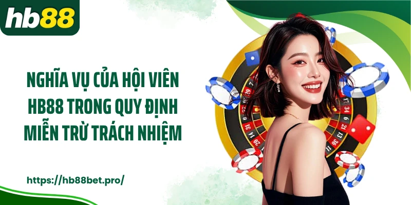 Nghĩa vụ của hội viên HB88 trong quy định miễn trừ trách nhiệm
