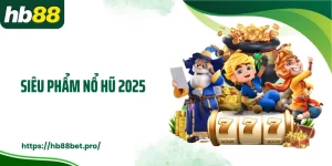 Siêu Phẩm Nổ Hũ 2025: Top 5 Tựa Game Slot Hot Nhất HB88