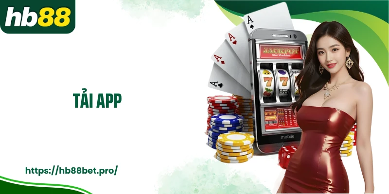 Hướng Dẫn Bet Thủ Cách Tải App HB88 Nhanh Gọn Trong 3 Phút