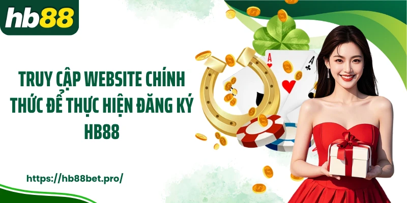 Truy cập website chính thức để thực hiện đăng ký HB88