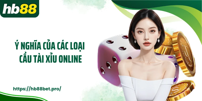 Ý nghĩa của các loại cầu tài xỉu online